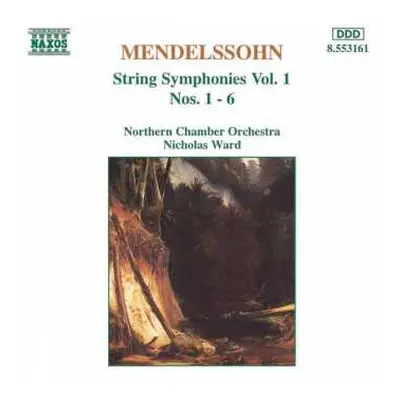 CD Felix Mendelssohn-Bartholdy: String Symphonies Vol. 1 Nos. 1 - 6