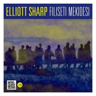 2CD Elliott Sharp: Filiseti Mekidesi