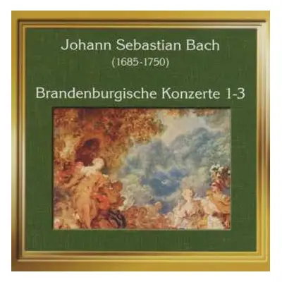 CD Johann Sebastian Bach: Brandenburgische Konzerte 1-3