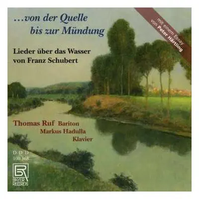 CD Franz Schubert: Lieder "...von Der Quelle Bis Zur Mündung"