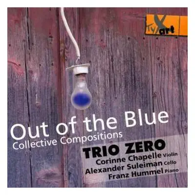 CD Trio Zero: Out Of The Blue (Collective Compositions)