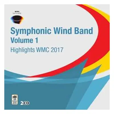 2CD Various: Symphonic Wind Band Volume 1 Highlights WMC 2017