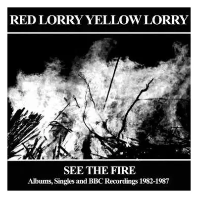 3CD Red Lorry Yellow Lorry: See The Fire (Albums, Singles And BBC Recordings 1982-1987)