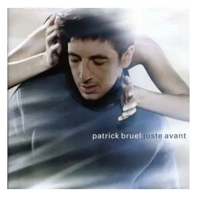 CD Patrick Bruel: Juste Avant