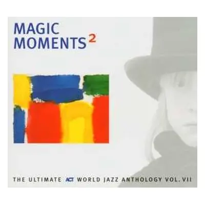 CD Various: Magic Moments ² - The Ultimate ACT World Jazz Anthology Vol. VII