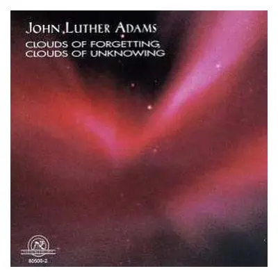 CD John Luther Adams: Clouds Of Forgetting, Clouds Of Unknowing