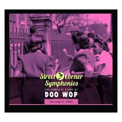 CD Various: Street Corner Symphonies - The Complete Story Of Doo Wop, Volume 7 : 1955