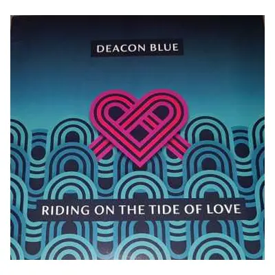 LP Deacon Blue: Riding On The Tide Of Love