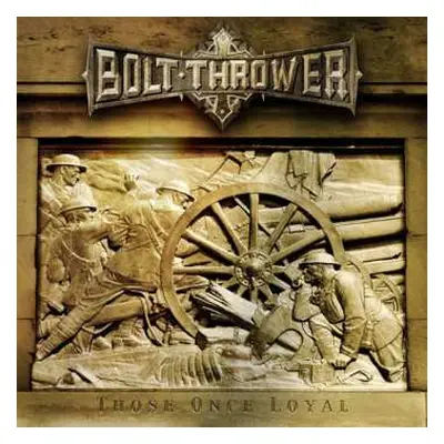 LP Bolt Thrower: Those Once Loyal LTD