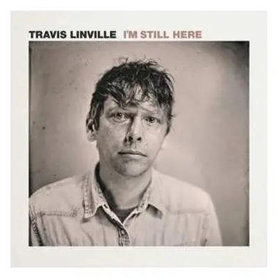 LP Travis Linville: I'm Still Here