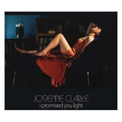 CD Josienne Clarke: I Promised You Light LTD