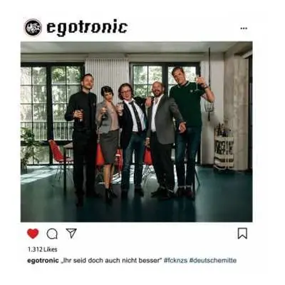 CD Egotronic: Ihr Seid Doch Auch Nicht Besser