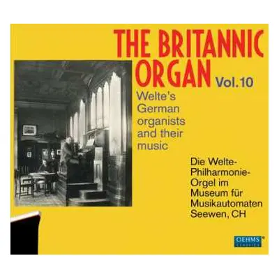 2CD Various: The Britannic Organ Vol. 10: Welte's German Organists And Their Music