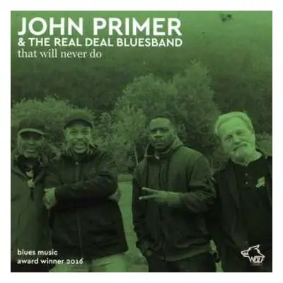 CD John Primer & The Real Deal Blues Band: That Will Never Do