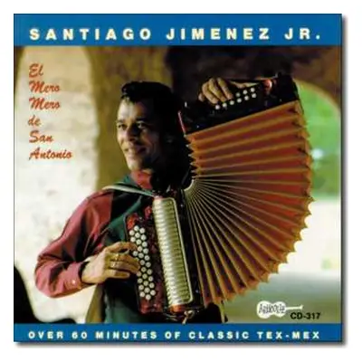 CD Santiago Jimenez, Jr.: El Mero, Mero De San Antonio