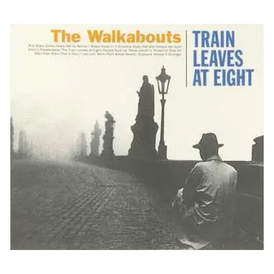 CD The Walkabouts: Train Leaves At Eight