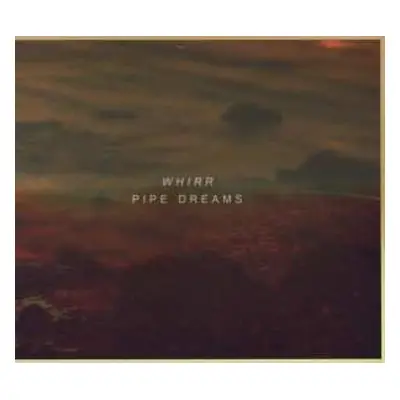 CD Whirr: Pipe Dreams