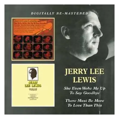 CD Jerry Lee Lewis: She Even Woke Me Up To Say Goodbye / There Must Be More To Love Than This