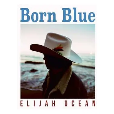 LP Elijah Ocean: Born Blue