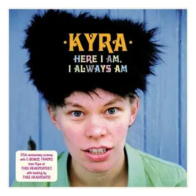 LP Kyra: Here I Am, I Always Am CLR