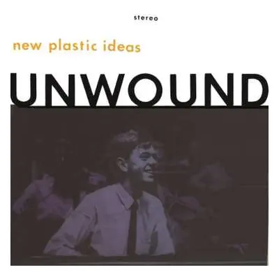 LP Unwound: New Plastic Ideas