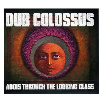 CD Dub Colossus: Addis Through The Looking Glass