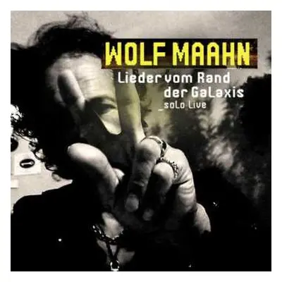 CD Wolf Maahn: Lieder Vom Rand Der Galaxis - Solo Live