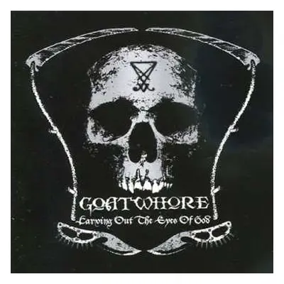 CD Goatwhore: Carving Out The Eyes Of God