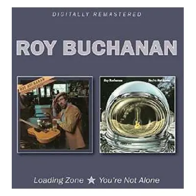 2CD Roy Buchanan: Loading Zone / You're Not Alone