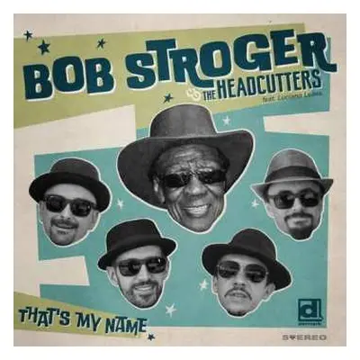 LP Bob & The Headcu Stroger: That'sw My Name