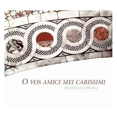 CD Instrumenta Musica: O Vos Amici Mei Carissimi