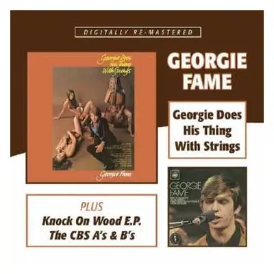 2CD Georgie Fame: Georgie Does His Thing With Strings + Knock On Wood E.P. + The CBS A’s And B's