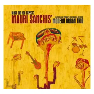 CD Mauri Sanchis' Modern Organ Trio: What Did You Expect?