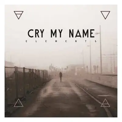 CD Cry My Name: Elements