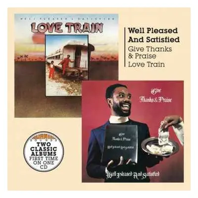 CD Well Pleased And Satisfied: Give Thanks & Praise + Love Train