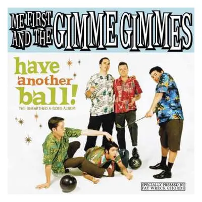 LP Me First And The Gimme Gimmes: Have Another Ball! (The Unearthed A-Sides Album)