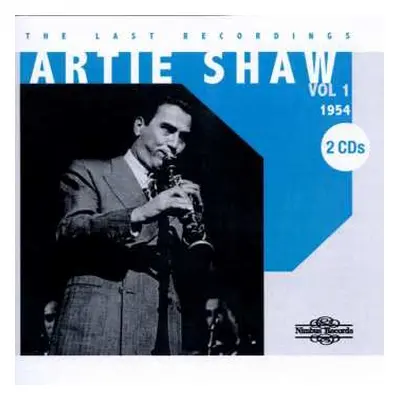 2CD Artie Shaw: The Last Recordings Vol 1 1954