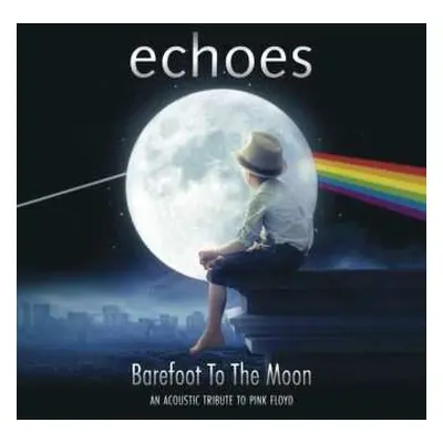 CD Echoes: Barefoot To The Moon - An Acoustic Tribute To Pink Floyd