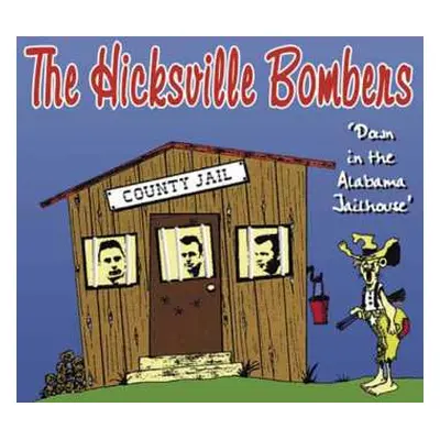 CD Hicksville Bombers: Down In The Alabama Jailhouse