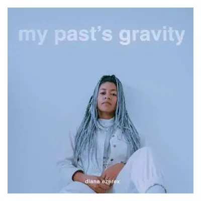 CD Diana Ezerex: My Past's Gravity