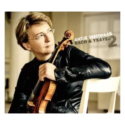 CD Antje Weithaas: Bach & Ysaÿe 2