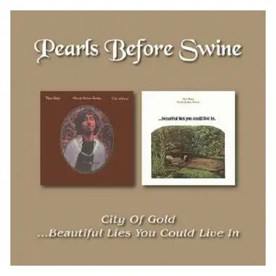 CD Pearls Before Swine: City Of Gold / ...Beautiful Lies You Could Live In.