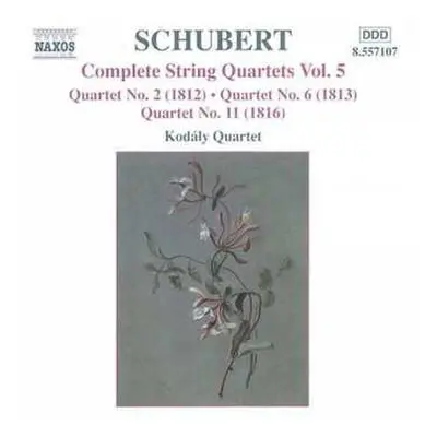 CD Franz Schubert: Complete String Quartets Vol. 5 / Quartet No. 2 (1812) • Quartet No. 6 (1816)