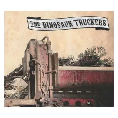 CD The Dinosaur Truckers: The Dinosaur Truckers DIGI