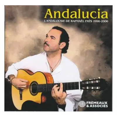 2CD Raphael Fays: Andalucia - L'Andalousie De Raphaël Faÿs 1996-2006