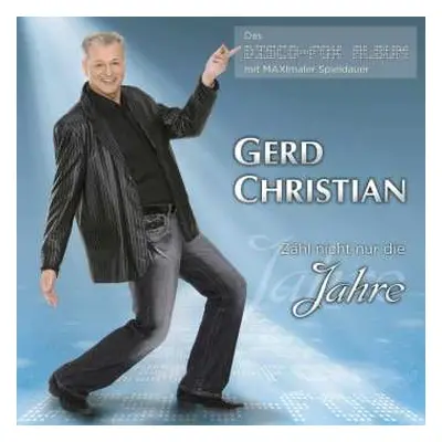 CD Gerd Christian: Zähl Nicht Nur Die Jahre (Das Disco-Fox Album)