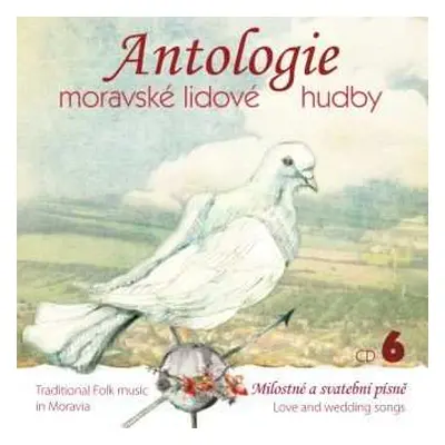 CD Various: Antologie Moravské Lidové Hudby CD6: Milostné A Svatební Písně