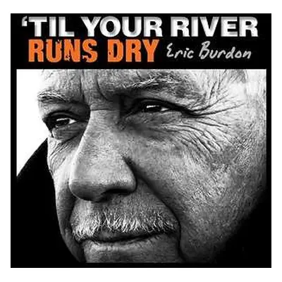 LP Eric Burdon: 'Til Your River Runs Dry LTD