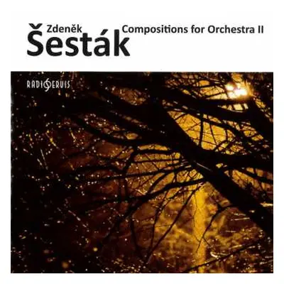 2CD Zdeněk Šesták: Compositions For Orchestra II