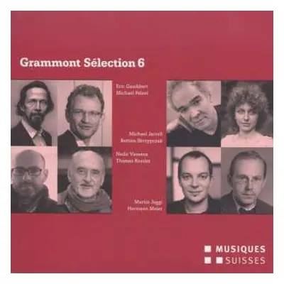 2CD Eric Gaudibert: Grammont Sélection 6 - Schweizer Uraufführungen aus dem Jahr 2012